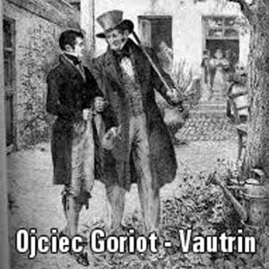 Ojciec Goriot - Vautrin 2 | AleKlasa