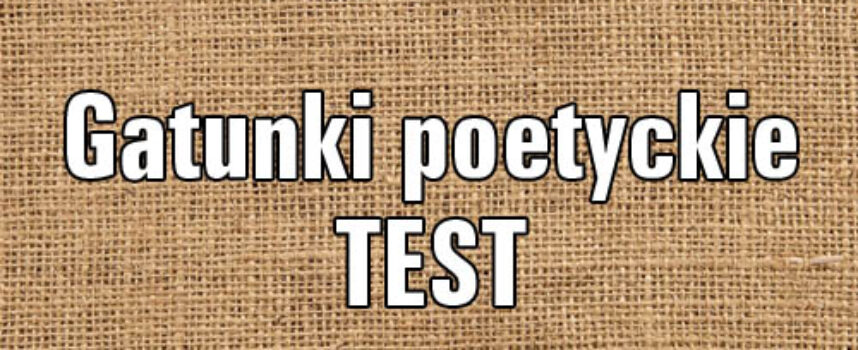 Gatunki poetyckie TEST