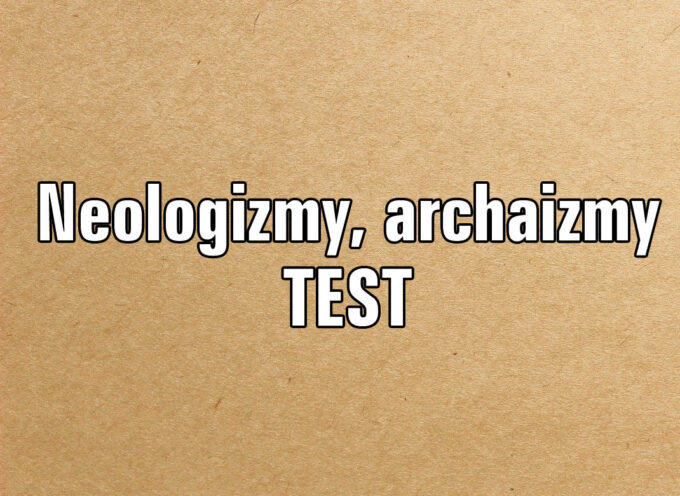 Neologizmy, archaizmy TEST