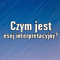Czym jest esej interpretacyjny?