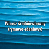 Systemy wiersza polskiego – Wiersz średniowieczny (rymowo-zdaniowy)