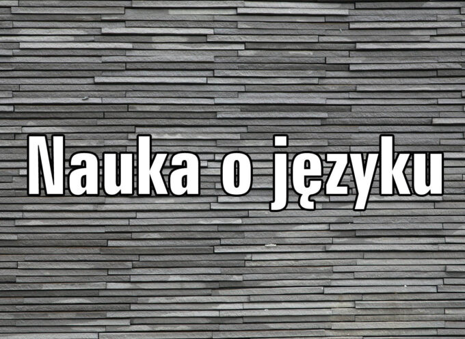 Nauka o języku – powtórka trudniejszych wiadomości