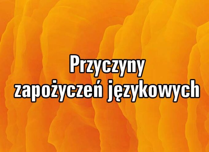 Przyczyny zapożyczeń językowych