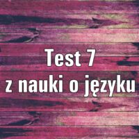 Test z nauki o języku 7