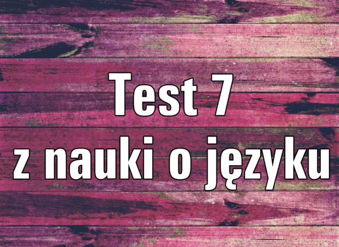 Test z nauki o języku 7