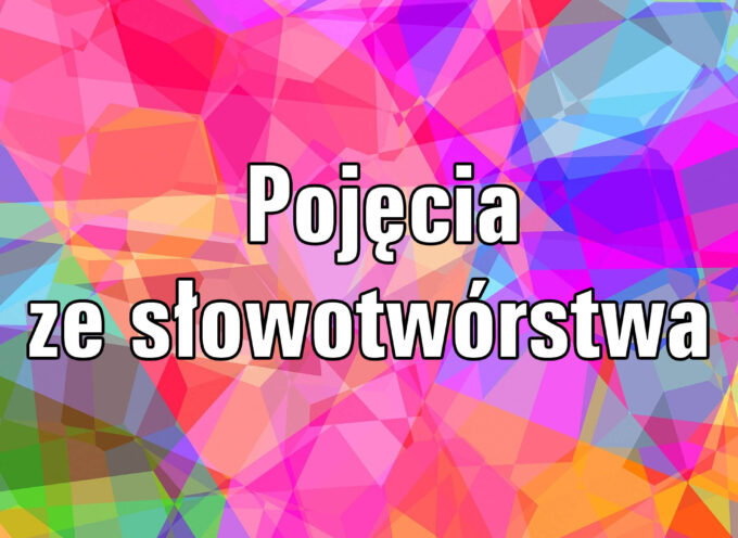 Pojęcia ze słowotwórstwa