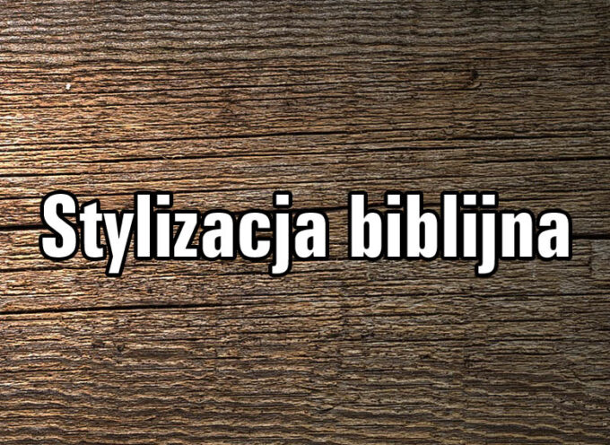 Co to jest stylizacja biblijna?