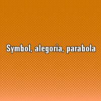 Symbol, alegoria, parabola
