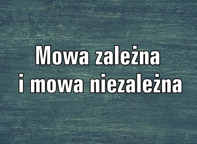 Mowa zależna i mowa niezależna (zadania)