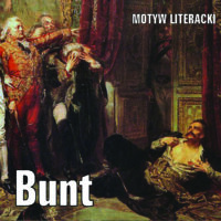 Bunt – motyw literacki (według chronologii epok)