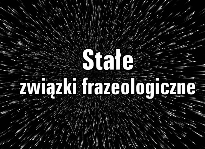 Na czym polegają stałe związki frazeologiczne?