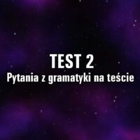Pytania z gramatyki na teście  TEST 2
