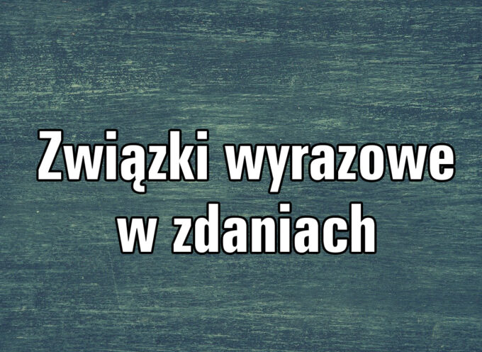 Związki wyrazowe w zdaniach